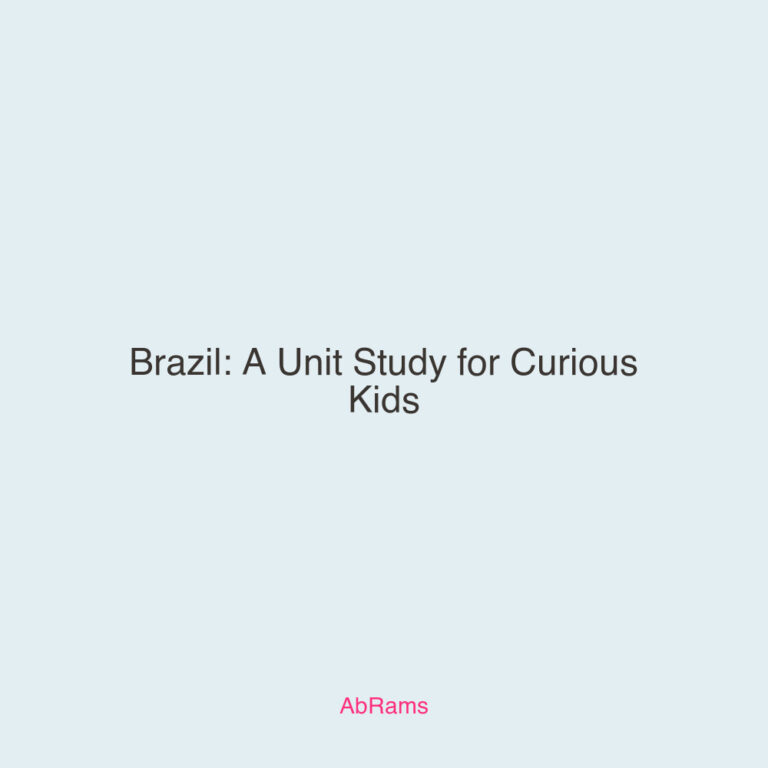 Brazil: A Unit Study for Curious Kids